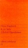 In der Sache J - Robert Oppenheimer: Ein szenischer Bericht (edition suhrkamp) - Heinar Kipphardt
