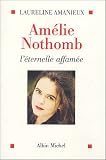 echange, troc Laureline Amanieux - Am&eacute;lie Nothomb : L'&eacute;ternelle affam&eacute;e