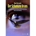 Der Schamane in uns. Schamanismus als neue Selbsterfahrung. Hilfe und Heilung