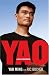 Yao: A Life In Two Worlds