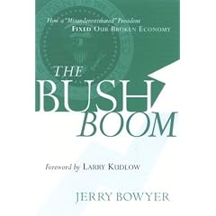 The Bush Boom: How a Misunderestimated President Fixed a Broken Economy