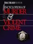 Encyclopedia of Murder and Violent Crime