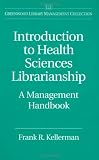 Introduction to Health Sciences Librarianship: A Management Handbook (Greenwood Library Management Collection.)