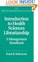 Introduction to Health Sciences Librarianship: A Management Handbook (Libraries Unlimited Library Management Collection)