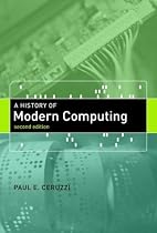 A History of Modern Computing (History of Computing)
