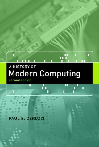 A History of Modern Computing (History of Computing)