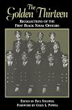 The Golden Thirteen: Recollections of the First Black Naval Officers