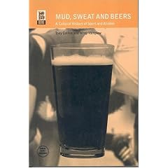 Mud, Sweat and Beers: A Cultural History of Sport and Alcohol (Global Sport Cultures)