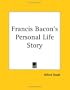 Francis Bacon's Personal Life Story