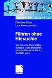 Führen ohne Hierachie: Wie Sie ohne Vorgesetztenfunktion Teams motivieren, kritische Gespräche führen, Konflikte lösen