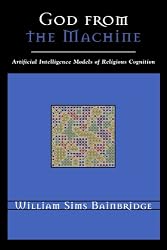 God from the Machine: Artificial Intelligence Models of Religious Cognition (Cognitive Science of Religion)