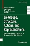 Lie groups : structure, actions, and representations : in honor of Joseph A. Wolf on the occasion of his 75th birthday