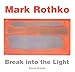 Mark Rothko: Break into the Light (Masterworks)