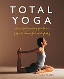 Total Yoga: A Step-By-Step Guide to Yoga at Home for Everybody