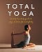 Total Yoga: A Step-By-Step Guide to Yoga at Home for Everybody
