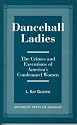 Dancehall Ladies: The Crimes and Executions of America's Condemned Women