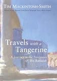 Travels with a Tangerine: From Morocco to Turkey in the Footsteps of Islam's Greatest Traveler