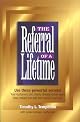 The Referral of a Lifetime: The Networking System that Produces Bottom-Line Results . . . Every Day!