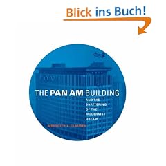 The Pan Am Building and the Shattering of the Modernist Dream