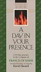 A Day In Your Presence: A 40-Day Journey in the Company of Francis of Assisi (Rekindling Inner Fire)