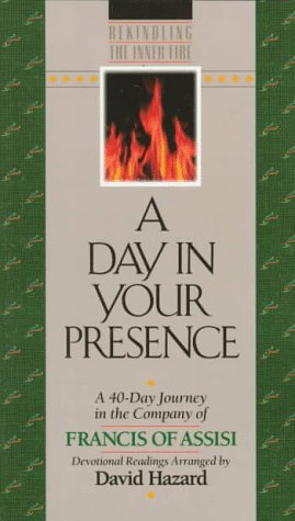 A Day In Your Presence: A 40-Day Journey in the Company of Francis of Assisi (Rekindling Inner Fire) under Francis of Assisi in The Books Store