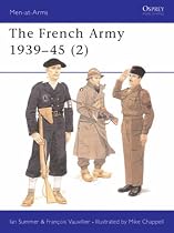 The French Army, 1939-45: Free French, Fighting French and the Army of Liberation v.2: Free French, Fighting French and the Army of Liberation Vol 2 (Men-at-arms)