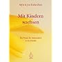 Mit Kindern wachsen: Die Praxis der Achtsamkeit in der Familie