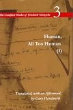  : Human, All Too Human (I): A Book for Free Spirits, Volume 3 (The Complete Works of Friedrich Nietzsch) (Vol 3)