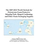Shipping Management Books item: The 2007-2012 World Outlook for Polystyrene Foam Protective Shipping Pads, Shaped Cushioning, and Other Foam Packaging Supplies