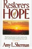 Restorers of Hope
 Reaching the Poor in Your Community with Church-Based Ministries That Work,
Amy L. Sherman