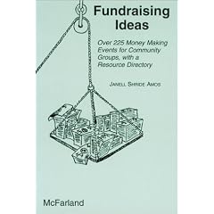 Fundraising Ideas: Over 225 Money Making Events for Community Groups with a Resource Directory