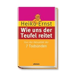 Wie uns der Teufel reitet: Von der Aktualit�t der 7 Tods�nden