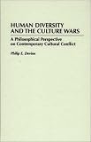 Human Diversity and the Culture Wars: A Philosophical Perspective on Contemporary Cultural Conflict Philip E. Devine