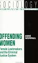 Offending Women: Female Lawbreakers and the Criminal Justice System (Sociology of Law and Crime)