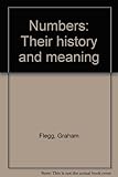 Numbers : their history and meaning