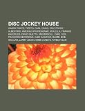 Disc jockey house: Gabry Ponte, Tiësto, Carl Craig, Eric Prydz, Albertino, Amerigo Provenzano, Molella, Frankie Knuckles, David Guetta (Italian Edition)