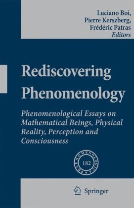 Rediscovering Phenomenology: Phenomenological Essays on Mathematical Beings, Physical Reality, Perception and Consciousness (Phaenomenologica) (English and French Edition)