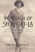 In Search of Shangri-La: The Extraordinary True Story of the Quest for the Lost Horizon In Search of Shangri-La: The Extraordinary True Story of the Quest for the Lost Horizon