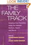 The Family Track: Keeping Your Faculties while You Mentor, Nurture, Teach, and Serve