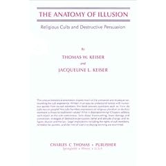 The Anatomy of Illusion: Religious Cults and Destructive Persuasion (American Lecture Series)