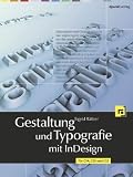 Gestaltung und Typografie mit InDesign: Für CS4, CS3 und CS2: Für InDesign CS4, CS3 und CS2