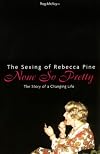 None So Pretty: The Sexing of Rebbecca Pine : The Story of a Changing Life