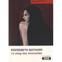 ERZSEBETH BATHORY Le sang des innocentes