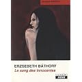 ERZSEBETH BATHORY Le sang des innocentes
