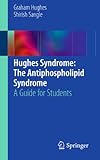 Hughes syndrome : the antiphospholipid syndrome : a guide for students