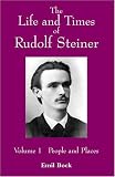 The Life and Times of Rudolf Steiner: People and Places v. 1