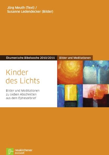 Aussaat Verlag Kinder des Lichts: Bilder und Meditationen zu sieben Abschnitten aus dem Epheserbrief