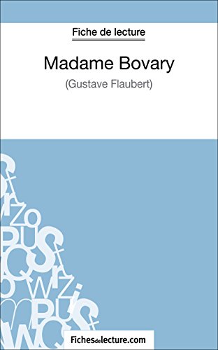 Madame Bovary de Gustave Flaubert (Fiche de lecture): Analyse complète de l'oeuvre (French Edition)