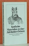 Konfuzius - Materialien zu einer Jahrhundert-Debatte. - 