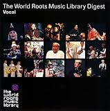 THE WORLD ROOTS MUSIC LIBRARY ダイジェスト(ヴォーカル編)